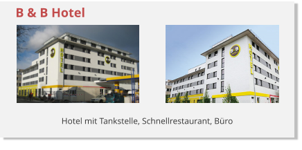 Hotel mit Tankstelle, Schnellrestaurant, B�ro B & B Hotel
