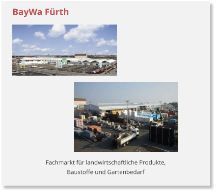Fachmarkt f�r landwirtschaftliche Produkte, Baustoffe und Gartenbedarf BayWa F�rth