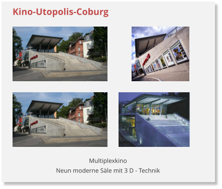 Multiplexkino Neun moderne S�le mit 3 D - Technik Kino-Utopolis-Coburg